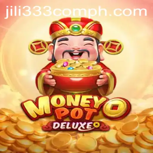 Explore MoneyPotDELUXE: Your Ultimate Gaming Experience on JILI333.com